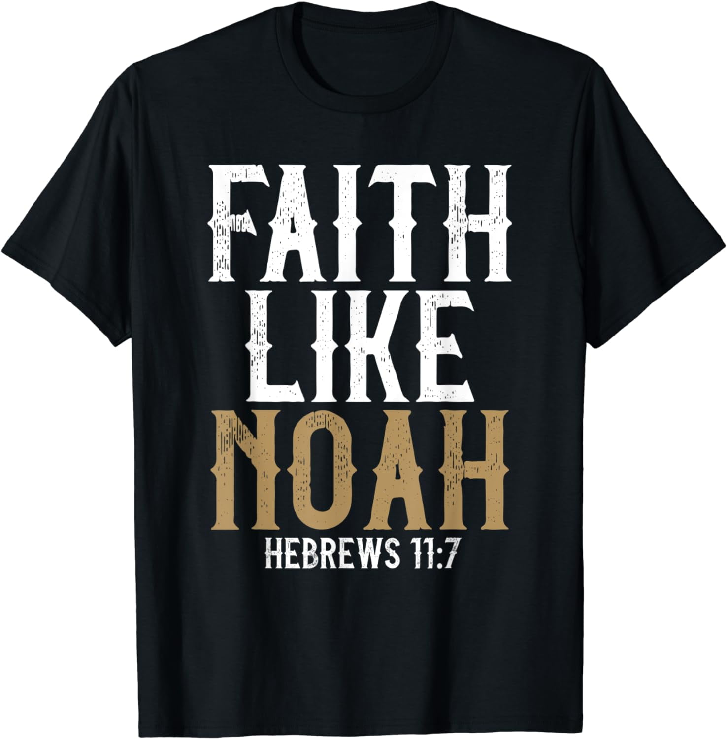 Faith Like Noah Hebrews 117 Christian Bible Verse Religious TShirt