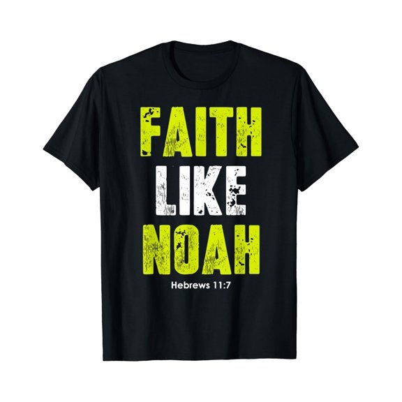 Faith Like Noah Hebrews 11:7 Quotes Men Women Christian Theme T-Shirt, Size S-5XL