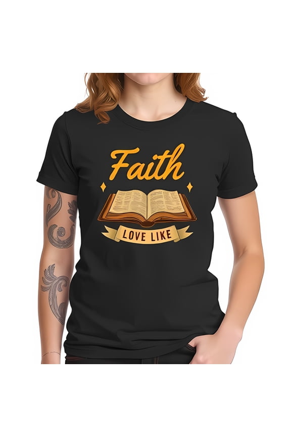 Faith & Love Like Graphic Tee - Short Sleeve Cotton T-Shirt with Bible Design & Banner - Casual