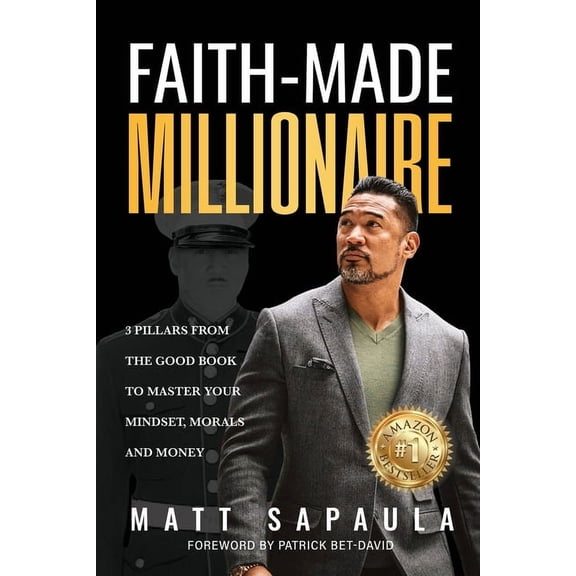 Faith-Made Millionaire: 3 Pillars from the Good Book to Master Your Mindset, Morals and Money, (Paperback)