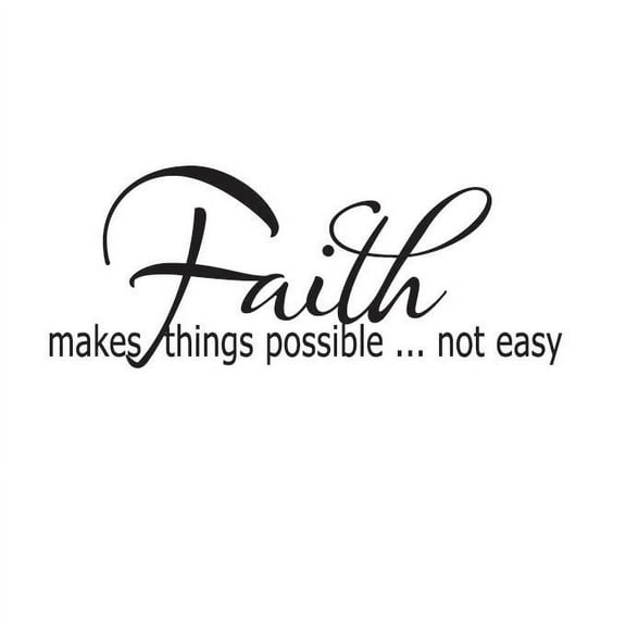Faith Makes Things Possible, Not Easy Vinyl Quote - Large