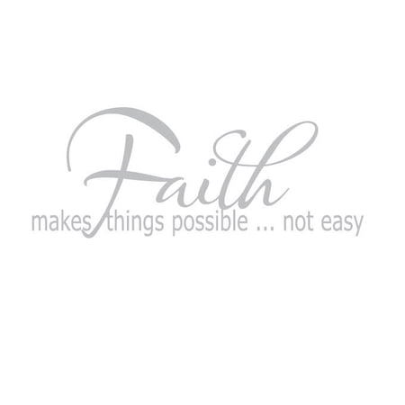 Faith Makes Things Possible, Not Easy Vinyl Quote - Medium - Silver