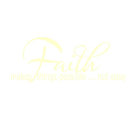 Faith Makes Things Possible, Not Easy Vinyl Quote - Small - Ivory