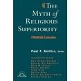 thumbnail image 1 of Faith Meets Faith Intereligious Dialogue The Myth of Religious Superiority: Multi-Faith Explorations of Religious Pluralism, (Paperback), 1 of 1
