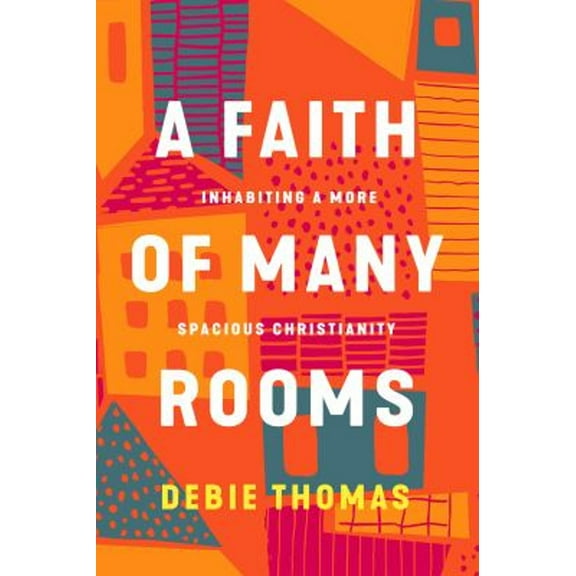 Pre-Owned A Faith of Many Rooms : Inhabiting a More Spacious Christianity (Hardcover) 9781506481456