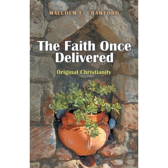Faith Once Delivered : Original Christianity