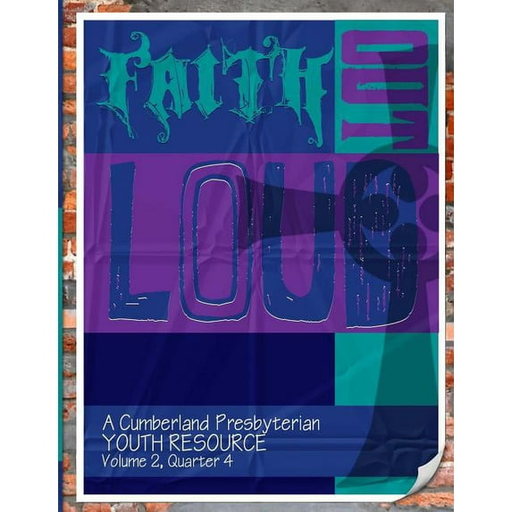 Faith Out Loud - Volume 2, Quarter 4: A Cumberland Presbyterian Youth Resource (Paperback)