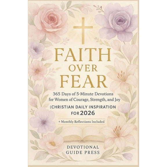 Morning with Jesus Devotional Faith Over Fear: 365 Days of 5-Minute Devotions for Women of Courage, Strength, and Joy (Christian Daily Inspiration for, (Paperback)