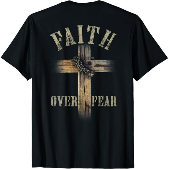 Faith Over Fear American Christian Cross God Jesus (on back) T-Shirt