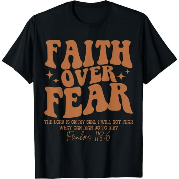 Faith Over Fear, Bible Verse Psalms 118:6, Religious T-Shirt
