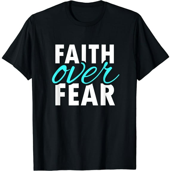 Faith Over Fear Christian Bible Verse Quote Gift T-Shirt