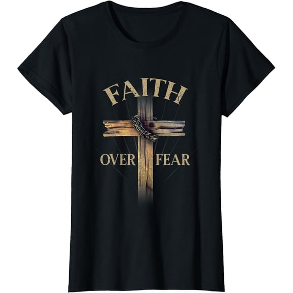 Faith Over Fear Christian Cross Religious For Men Women T-Shirt