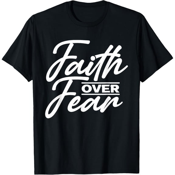 Faith Over Fear Christian God Jesus Faith Christianity T-Shirt Tops Tee