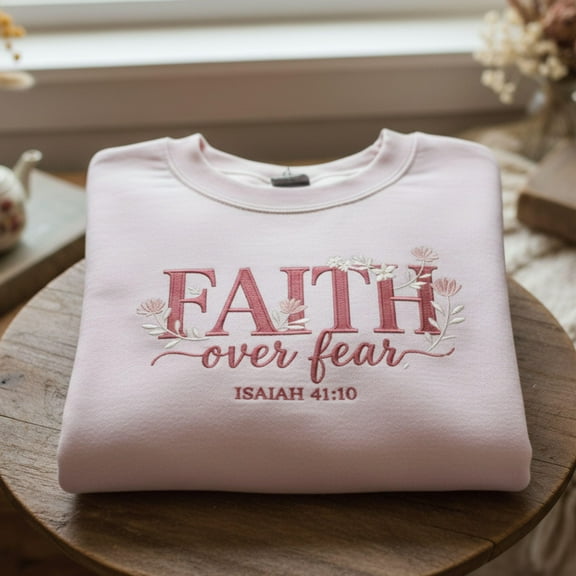 Faith Over Fear Embroidered Sweatshirt, Christian Bible Verse Shirt, Religious Holiday Gift, Faith Based Clothing, Gift For Mom