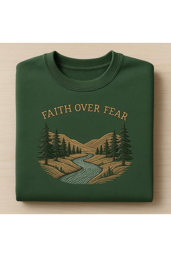 Faith Over Fear Embroidered Sweatshirt, Vintage Christian Crewneck, Mountain River Landscape, Inspirational Outdoor Sweater