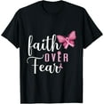 thumbnail image 1 of Faith Over Fear Fighter Breast Cancer Awareness Pink Ribbon T-Shirt Shirts, 1 of 3