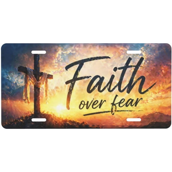 Faith Over Fear License Plate - 6x12 Aluminum Vanity Tag - Christian Cross Religious Inspirational Gift