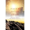 thumbnail image 1 of Pre-Owned Faith Over Fear My Journey Through Bone Marrow Transplant (Paperback) 1545655847 9781545655849, 1 of 1