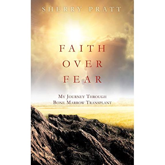 Pre-Owned Faith Over Fear My Journey Through Bone Marrow Transplant (Paperback) 1545655847 9781545655849