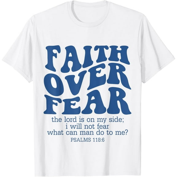 Faith Over Fear Scripture Psalm 118 Bible Verse Trust Jesus T-Shirt Tops Tee