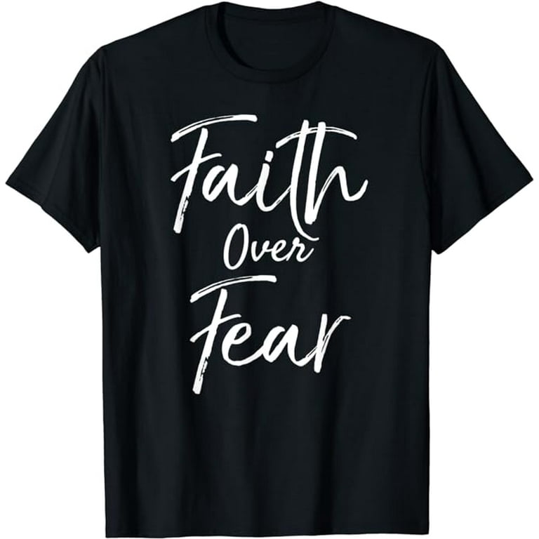 Faith Over Fear Shirt Inspirational Christian T-Shirt Hope Faith Over Fear Shirt Inspirational Christian T-Shirt Hope