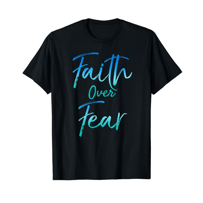 Faith Over Fear T-Shirt Vintage Inspirational Bold Christian Faith Over Fear T-Shirt Vintage Inspirational Bold Christian