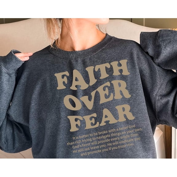 Faith Over Fear Sweatshirt, Christian Inspirational Shirt, Religious Bible Verse Hoodie, Faith Shirt, Christian, Her-Tc316, Sweatshirt Size S-5Xl