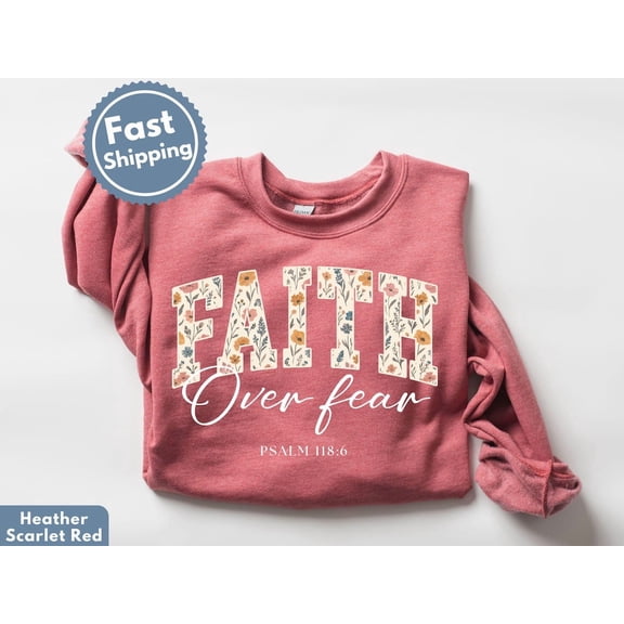 Faith Over Fear Sweatshirt: Cute Christian Sweatshirt, Faith Over Fear Crewneck, Floral Christian Sweatshirt, Faith Based Sweatshirt All Size S-5Xl