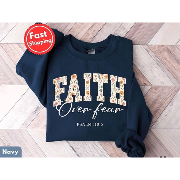 Faith Over Fear Sweatshirt: Cute Christian Sweatshirt, Faith Over Fear Crewneck, Floral Christian Sweatshirt, Faith Based Sweatshirt All Size S-5Xl