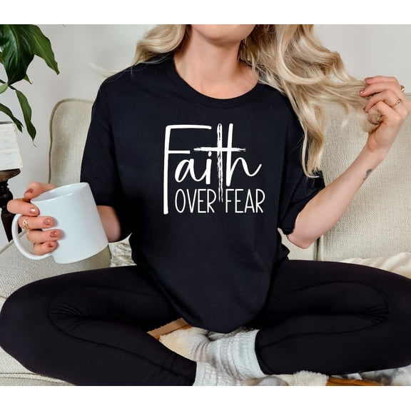 Faith Over Fear TShirt- Shirt-Christian Religious Shirt- For Her, F5732 All Size S-5Xl