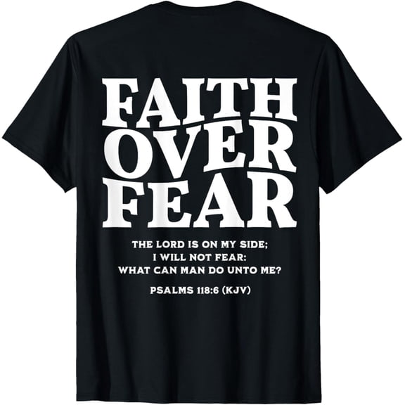 Faith Over Fear for Mens,Womens,Teens,(On Back) T-Shirt Tshirt All Size S-5XL