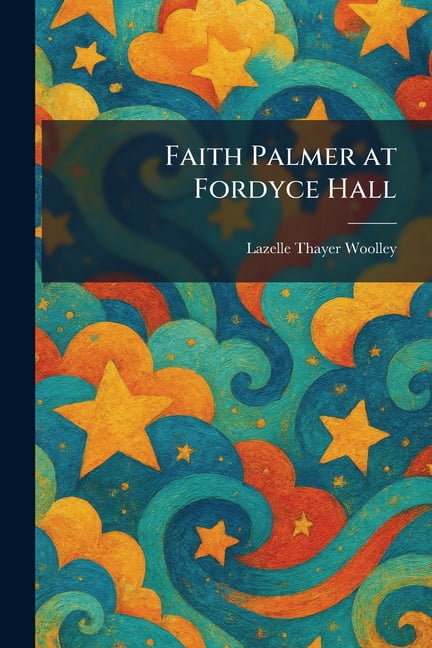 Faith Palmer at Fordyce Hall, (Paperback)