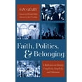 thumbnail image 1 of Faith, Politics, and Belonging: A Reflection on Identity, Complexity, Simplicity, and Obsession, (Paperback), 1 of 1