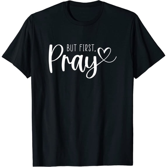 Faith Pray Shirt Women Men But Frist Pray Graphic Shirts Christ Jesus Summer Casual Tops Short Sleeve Tee GiftS Black 3X-Large