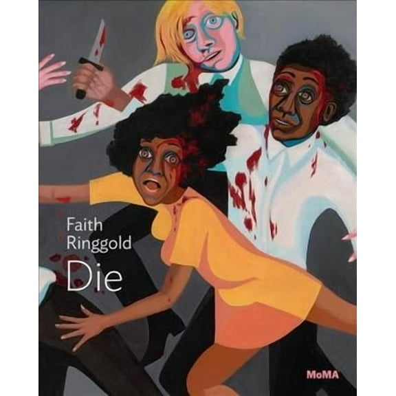 Faith Ringgold: Die: MoMA One on One Series (Paperback)