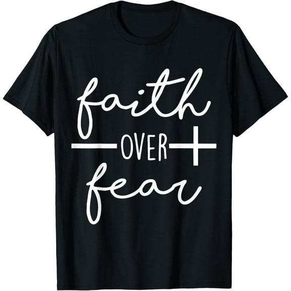 Faith Saying Christian Quote for Men Bold Faith Over Fear T-Shirt men and women can wear, black, white, gifts