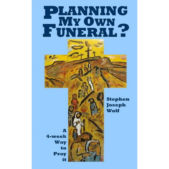 Faith Sharing Etc Planning My Own Funeral?: A Four Week Way to Pray It, Book 11, (Paperback)