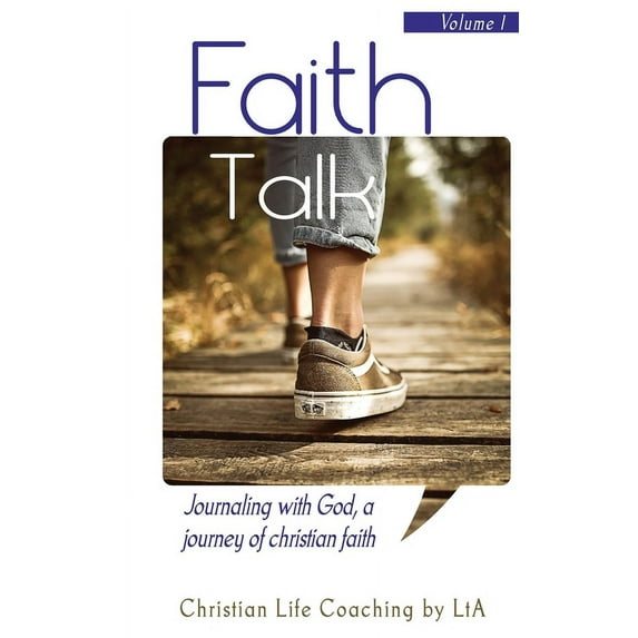 Faith Talk: Journaling With God: A Journey of Christian Faith., Volume I, (Hardcover)