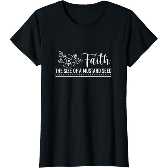 Faith That Size Of Mustard A Seed Christian Faith Jesus God T-Shirt