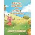thumbnail image 1 of Faith The Baby Seed And The Field Of Dandelions (Hardcover), 1 of 1