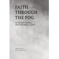 thumbnail image 1 of Faith Through the Fog: My Journey Through Nine Unbearable Losses, (Paperback), 1 of 1