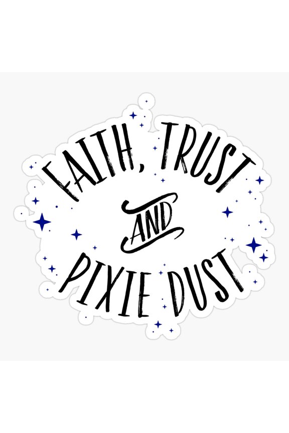 Faith Trust and Pixie Dust // Peter Pan Tshirt Sticker