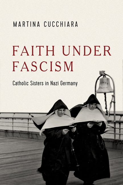 Faith Under Fascism: Catholic Sisters in Nazi Germany, (Hardcover)