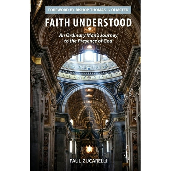 Faith Understood: An Ordinary Man's Journey to the Presence of God, (Paperback)