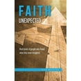 thumbnail image 1 of Faith Unexpected Faith Unexpected: Real Stories of People Who Found What They Never Imagined, Book 1, (Paperback), 1 of 1