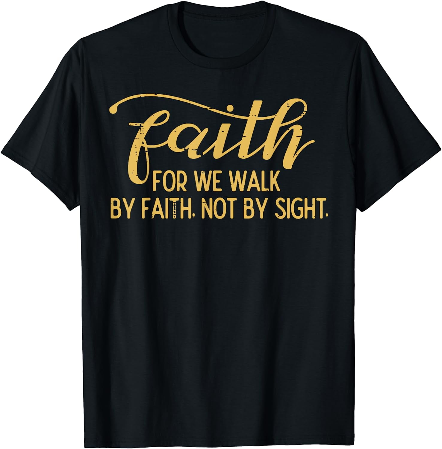 Faith We Walk By Faith Not By Sight Christian Men Women Kids T-Shirt ...