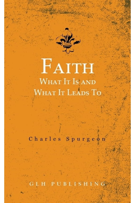 Faith: What It Is and What It Leads To, (Paperback)