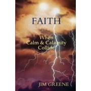 Faith, When Calm and Calamity Collide, Paperback