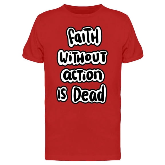Faith Without Action, Dead  T-Shirt Men -Image by Shutterstock, Male Small