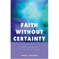 thumbnail image 1 of Pre-Owned Faith Without Certainty: Liberal Theology in the 21st Century (Paperback) 1558964843 9781558964846, 1 of 1